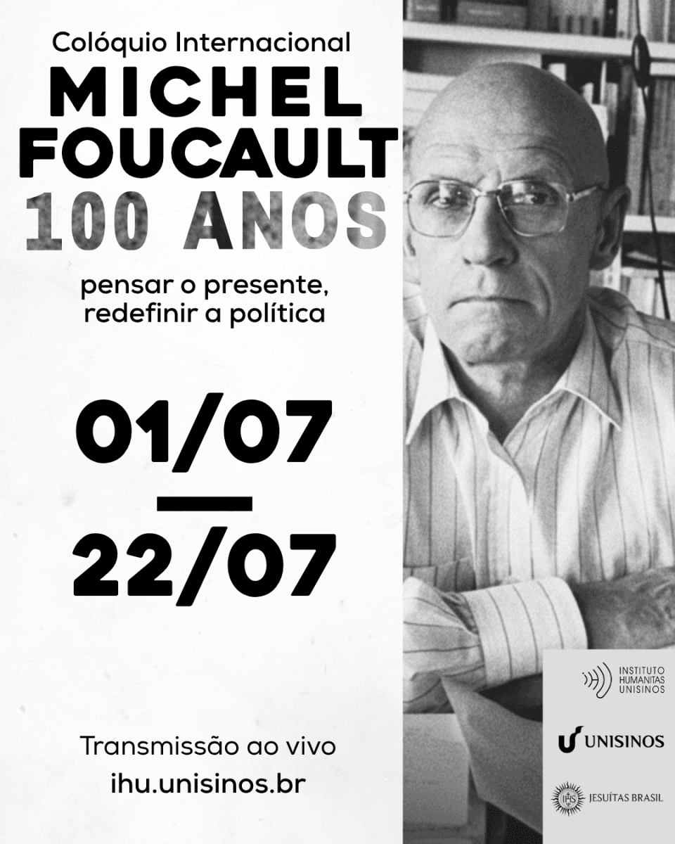 Colóquio Internacional Michel Foucault 100 anos. Pensar o presente, redefinir a política
