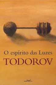Iluminismo e Ateísmo (9º Seminário): O Espírito das Luzes de Tzvetan Todorov — UFABC
